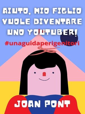 cover image of Aiuto, Mio Figlio Vuole Diventare Uno Youtuber!